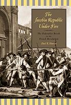 The Jacobin Republic under fire : the Federalist Revolt in the French Revolution