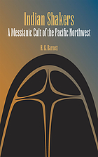 Indian Shakers; a messianic cult of the Pacific Northwest.
