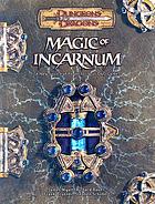Magic of incarnum : a new source of power for your D&D game