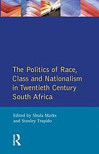 The Politics of race, class, and nationalism in twentieth-century South Africa