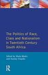 The Politics of race, class, and nationalism in twentieth-century South Africa