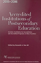 Accredited Institutions of Postesecondary Education, 2005-2006:Includes Candidates for Accreditaton and Accredited Programs at Facilities