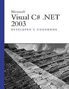 Microsoft Visual C♯ .NET 2003 : developer's cookbook