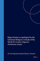 Hugo Grotius as apologist for the Christian religion : a study of his work De veritate religionis Christianae, 1640