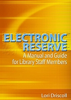 Electronic reserve : a manual and guide for library staff members