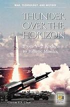 Thunder over the horizon : from V-2 rockets to ballistic missiles