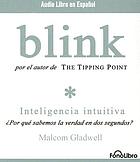 Blink : [inteligencia intuitiva : ¿por qué sabemos la verdad en dos segundos?]