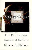 Making gender : the politics and erotics of culture
