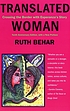 Translated woman : crossing the border with Esperanza's... 著者：  Ruth Behar 