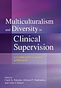 Multiculturalism and Diversity in Clinical Supervision... by Carol A Falender