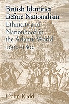 British identities before nationalism : ethnicity and nationhood in the Atlantic world, 1600-1800