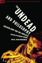 The undead and philosophy : chicken soup for the soulless
