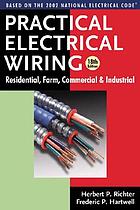 Practical electrical wiring : residential, farm, commercial, and industrial