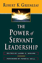 The power of servant-leadership : essays.