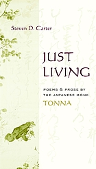 Just living : poems and prose by the Japanese monk Tonna