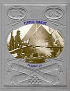 Tenting tonight : the soldier's life
