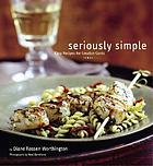 Seriously simple : easy recipes for creative cooks