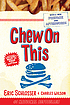 Chew on this : everything you don't want to know... 著者：  Eric Schlosser 