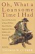 Oh, what a loansome time I had : the Civil War... door William Morel Moxley