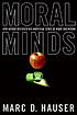 Moral minds : how nature designed our universal sense of right and wrong