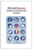 Differential diagnoses : a comparative history of health care problems and solutions in the United States and France