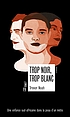 Trop noir, trop blanc : une enfance sud-africaine... by Trevor Noah