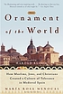 The ornament of the world : how Muslims, Jews,... by Maria Rosa Menocal