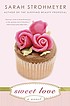 Sweet love by  Sarah Strohmeyer 