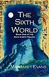 The sixth world by Margaret Evans