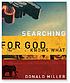 Searching for God knows what 著者： Donald Miller
