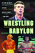 Wrestling Babylon : piledriving tales of drugs, sex, death and scandal