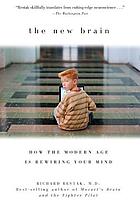 The new brain : how the modern age is rewiring your mind