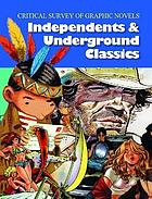 Critical survey of graphic novels : independents and underground classics