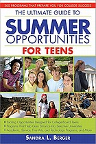 The ultimate guide to summer opportunities for teens : 200 programs that prepare you for college success