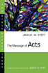 The message of Acts : the Spirit, the church &... de John R  W Stott