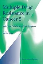 Multiple drug resistance in cancer 2 : molecular, cellular and clinical aspects