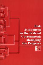 Risk assessment in the federal government : managing the process