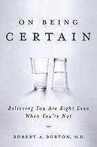 On being certain : believing you are right even when you're not