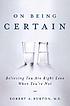 On being certain : believing you are right even when you're not