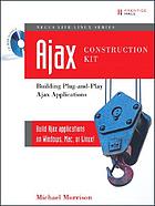 Ajax construction kit : building plug-and-play Ajax applications