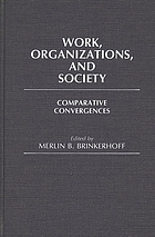 Work, organizations, and society : comparative convergences