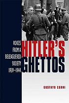Hitler's ghettos : voices from a beleaguered society, 1939-1944