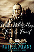 Where white men fear to tread : the autobiography... by  Russell Means 
