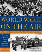 World War II on the air : Edward R. Murrow and the broadcasts that riveted a nation