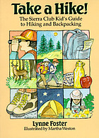 Take a hike! : the Sierra Club kid's guide to hiking and backpacking