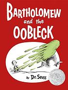 Bartholomew and the oobleck;