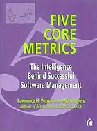 Five core metrics : the intelligence behind successful software management