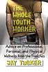 The whole youth worker : advice on professional,... 著者：  Jason Tucker 