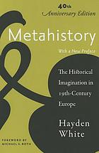 Metahistory : the historical imagination in nineteenth-century Europe