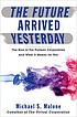 The future arrived yesterday : the rise of the protean corporation and what it means for you